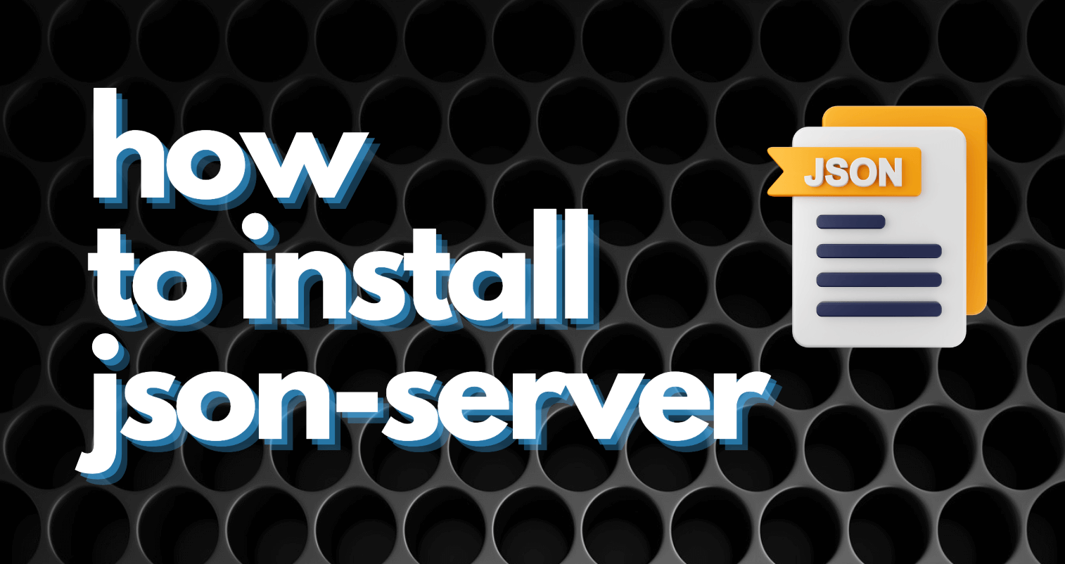 How to Install JSON Server?
